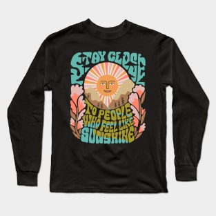 Stay Close to People Who Feel Like Sunshine Long Sleeve T-Shirt